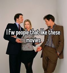 three people standing next to each other with the words i fw people that like these movies