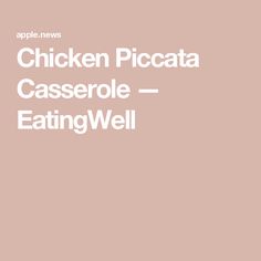 the words chicken piccata casserole - eatingwell on a pink background