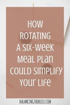 the text how rotating a six - week meal plan could simfy your life on a pink background