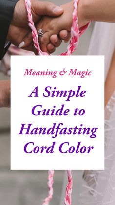 a couple holding hands with the text meaning and magic a simple guide to handfasting cord color