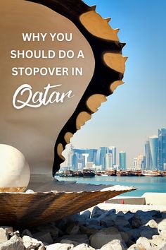 a large shell with the words, why you should do a stopover in qatar