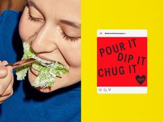 a woman eating lettuce with a spoon in her mouth, and the words pour it dip it chug it