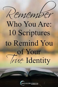 an open book with the words remember who you are 10 scriptures to remind you of your true identity