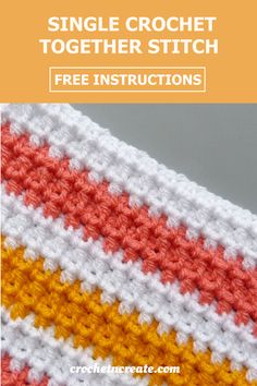 a crochet pattern with text that reads, single crochet together stitch free instructions