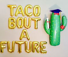 balloons that say taco bout a future and a cactus with a graduation cap on it