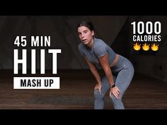 a woman in grey shirt and leggings with text overlay that reads, 45 min hiit mash up