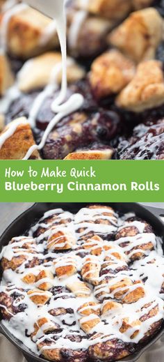 blueberry cinnamon rolls being drizzled with white icing on top and the words how to make quick blueberry cinnamon rolls