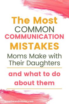 the most common communication makes moms make with their daughters and what to do about them