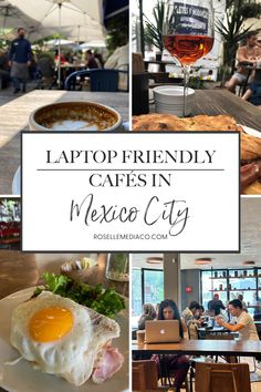 a collage of photos with the words laptop friendly cafe in mexico city