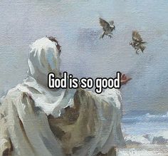 a painting with the words god is so good written on it and birds flying in the sky