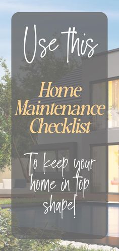 a house with the words use this home maintenance checklist to keep your home in top shape