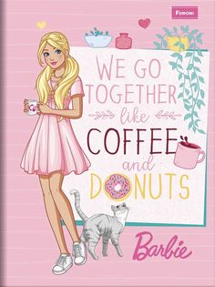 a barbie doll holding a donut in her hand with the words, we go together like coffee and donuts barbie