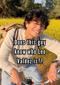 a man riding a bike with the caption does this guy know who leo valdez is?