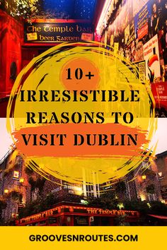 the words, 10 irresistibleible reasons to visit dublin in yellow and orange with an image of