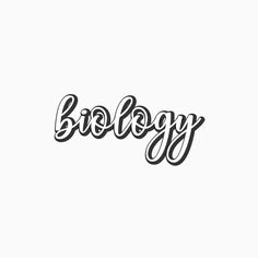 the word biology written in black ink on a white background