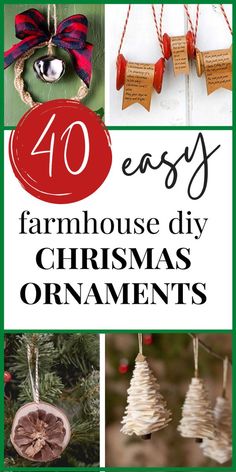 christmas ornaments with the words 40 easy farmhouse diy christmas ornaments