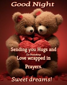 two teddy bears sitting next to each other holding a heart shaped object with the words, good night sending you hugs and love wrapped in prayer