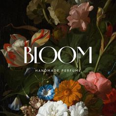 an image of a vase full of flowers with the words bloom above it that reads, handmade perfume