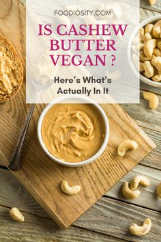 cashew butter in a bowl next to peanuts on a cutting board with the words is cashew butter vegan? here's what's actually in it