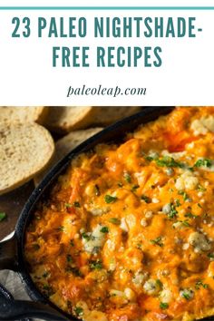 a skillet with cheese and bread in it that says 23 paleo nightshade - free recipes