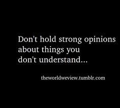 the words don't hold strong opinions about things you don't understand