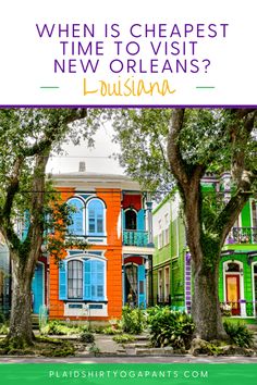 colorful houses with the words when is cheapest time to visit new orleans?