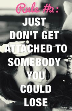 a woman with her head in her hands and the caption reads, just don't get attached to somebody you could lose