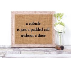 a burlle is just a padded cell without a door