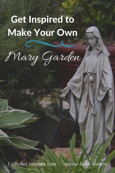 a statue of mary garden with the words get inspired to make your own