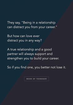 a quote that reads, they say being in a relationship can distract you from your career