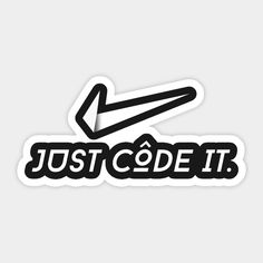 the just code it sticker is black and white with an arrow pointing up at it