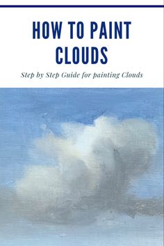 the cover of how to paint clouds step by step guide for painting clouds