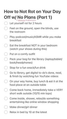 Day Off To Do List, How To Not Rot After 9-5, Things To Do When Unmotivated, Things To Do On A Bad Day, Happy Things To Do, What To Do When You Have Nothing To Do, Things To Do On A Roadtrip, How To Be Unforgettable, Things To Try In Life