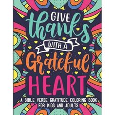 give thanks with a grateful heart bible coloring book for kids and adults, volume 1