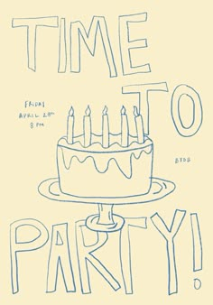 a drawing of a birthday cake with candles on it and the words time to party