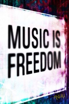 there is a sign that says music is freedom