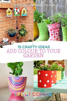 colorful garden pots with plants in them and the words, 15 crafty ideas add color to your garden