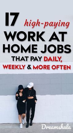 two people leaning against a wall with the words 17 high paying work at home jobs that pay