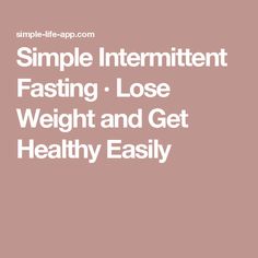 Simple Intermittent Fasting · Lose Weight and Get Healthy Easily Cardiac Diet, Intermittent Fasting Diet, Double Menton, Fasting Diet, Fat Burner Drinks, Diet Meal Plans, Fitness Workout For Women, Intermittent Fasting, Weight Watchers Meals