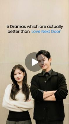 a man and woman standing next to each other in front of a wall with the words 5 dramas which are actually better than love next door