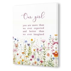 a greeting card with flowers and the words, our girl you are more than we ever expected