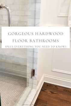 the words gorgeous hardwood floor bathrooms plus everything you need to know about them in white