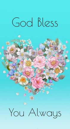 a card with flowers in the shape of a heart and words god bless you always