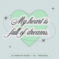 a heart with the words my heart is full of dreams