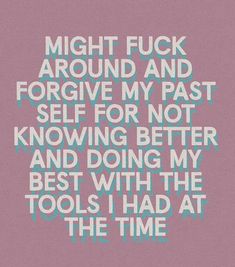 And when you do that, you may want to fuck around more and dare to forgive yourself even for the times you made bad decisions despite knowing better. 😜💚 Intentional Questions, Guilt Quotes, Helpful Quotes, Forgive Yourself, Dig Deeper, To Forgive, Online Therapy, Bad Decisions, Authentic Self