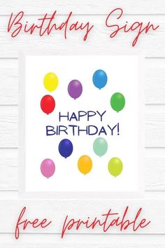 a birthday card with balloons and the words happy birthday sign free printable on it