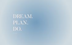 the words dream plan do against a blue sky