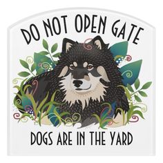 a sign that says do not open gate dogs are in the yard with an image of a wolf