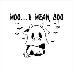 a black and white drawing of a cow with bats on it's head, saying moo i mean boo