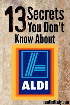 an ad for aldi with the words 13 secrets you don't know about